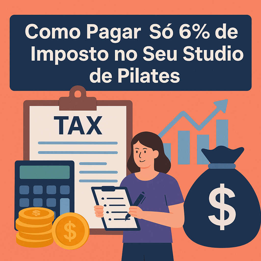 Como Pagar Só 6% de Imposto no Seu Studio de Pilates